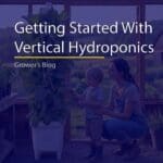 Getting Started in Vertical Hydroponic Growing Guide